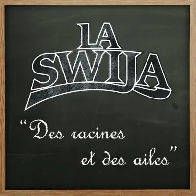 Des racines et des ailes - La Swija Des racines et des ailes - La Swija