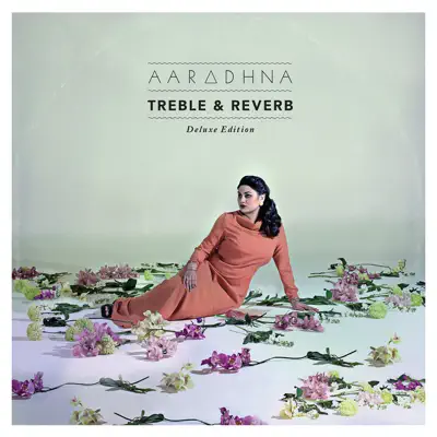 Treble & Reverb (Deluxe Edition) - Aaradhna