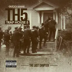 Trap House 5: The Last Chapter - Gucci Mane