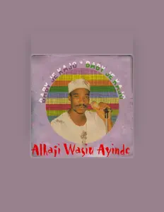 聆聽 Alhaji Wasiu Ayinde、觀看音樂影片、閱讀小傳、查看巡演日期等！