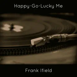 Happy-Go-Lucky Me - Single - Frank Ifield
