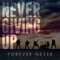 Never Giving Up - Forever Never lyrics