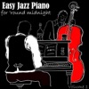 Easy Jazz Piano For 'Round Midnight, Vol. 1