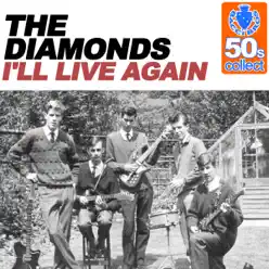 I'll Live Again (Remastered) - Single - The Diamonds I'll Live Again (Remastered) - Single - The Diamonds