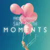Stream & download Moments (feat. Sam Smith) - Single