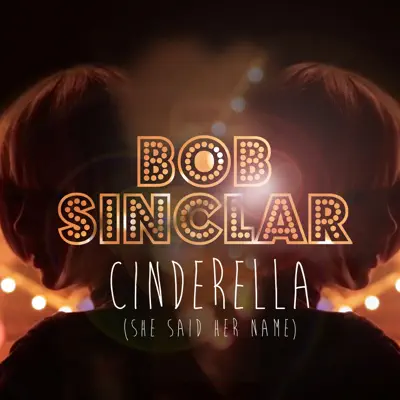 Cinderella (She Said Her Name) [Radio Edit] - Single - Bob Sinclar