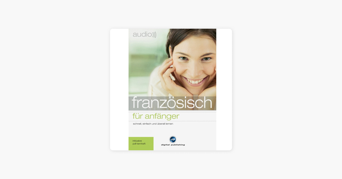 Audio Franzosisch Fur Anfanger Schnell Und Unkompliziert Audio Franzosisch Lernen In Apple Books
