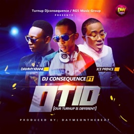 Our Turnup Is Different Otid (feat. Dammy Krane & Iceprince Zamani) Dj Consequence