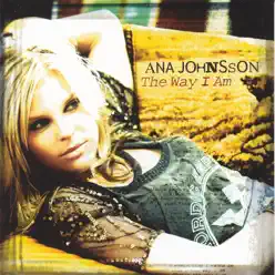 The Way I Am - Ana Johnsson