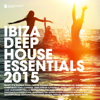 Ibiza Deep House Essentials 2015 (Deluxe Version) - Various Artists