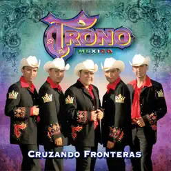 Cruzando Fronteras - El Trono De Mexico