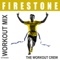 Firestone (Extended Workout Mix) - The Workout Crew lyrics