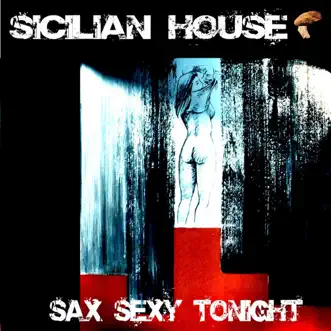 Sax Sexy Tonight - EP by Sicilian House album reviews, ratings, credits