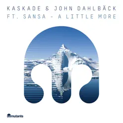 A Little More (feat. Sansa) - Single - Kaskade