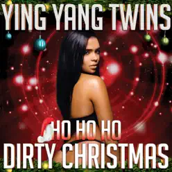 Ho Ho Ho (Dirty Christmas) - Single - Ying Yang Twins Ho Ho Ho (Dirty Christmas) - Single - Ying Yang Twins