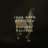 Futuro / Passado (feat. André Aquino) - Single - John Mark McMillan