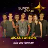 Stream & download Não Vou Esperar (Superstar) - Single