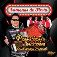 Vamonos De Fiesta — Patricio Servin Y Su Flamazo Tropical