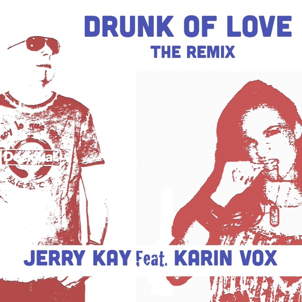 Drunk of Love (feat. Karin Vox) [The Remix] - Single
