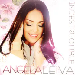 Indestructible - Ángela Leiva