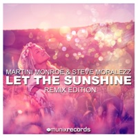 Martini Monroe & Steve Moralezz - Let the Sunshine (Danceboy Remix)