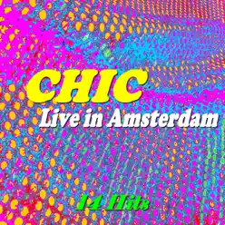 Live in Amsterdam (14 Hits) - Chic