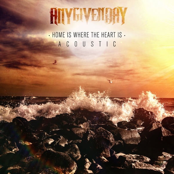 Home Is Where the Heart Is (Acoustic) - Single - Any Given Day