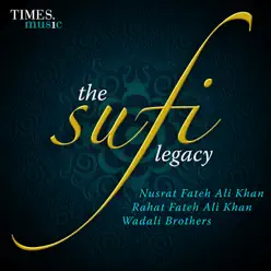 The Sufi Legacy - Nusrat Fateh Ali Khan, Rahat Fateh Ali Khan, Wadali Brothers - Nusrat Fateh Ali Khan The Sufi Legacy - Nusrat Fateh Ali Khan, Rahat Fateh Ali Khan, Wadali Brothers - Nusrat Fateh Ali Khan