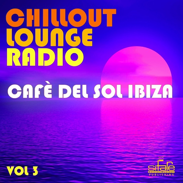Chillout Lounge Radio, Vol. 3 (Cafè del Sol Ibiza)