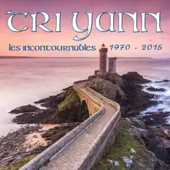 Les Incontournables 1970 - 2015 - Tri Yann