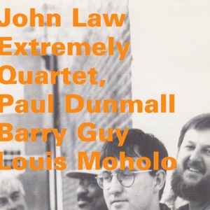 John Law: Extremely Quartet (feat. Paul Dunmall, Barry Guy & Louis Moholo)