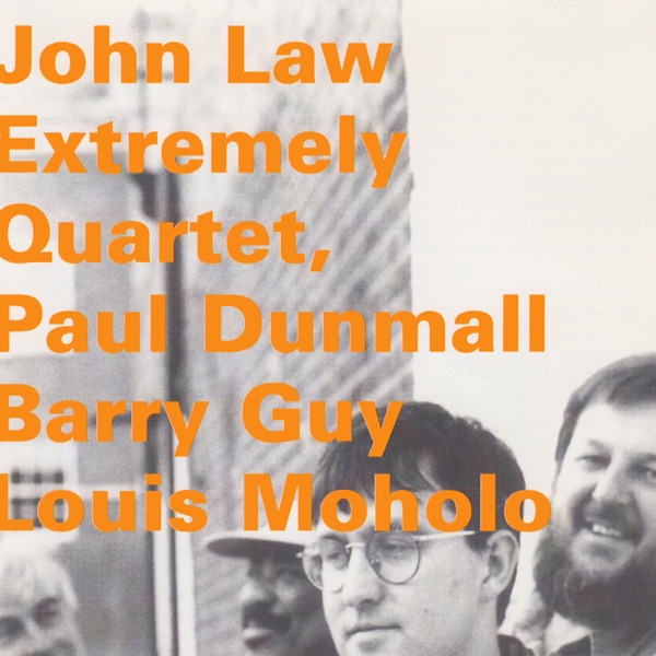 John Law: Extremely Quartet (feat. Paul Dunmall, Barry Guy & Louis Moholo)