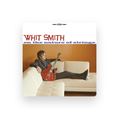 Listen to Whit Smith, watch music videos, read bio, see tour dates & more!