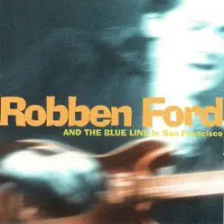 In San Francisco (Live) - Robben Ford & the Blue Line