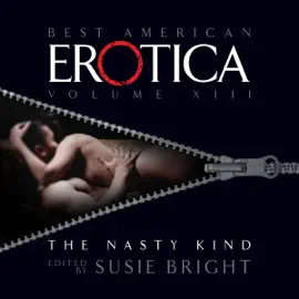 The Best American Erotica, Volume 13: The Nasty Kind