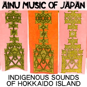 Ainu Music of Japan: Indigenous Sounds of Hokkaido Island
