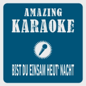 Bist du einsam heut' Nacht (Karaoke Version) [Originally Performed By Peter Alexander]