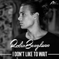 I Don't Like To Wait - Single - Robin Bengtsson