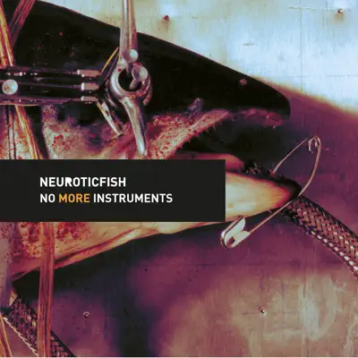 No More Instruments - Neuroticfish