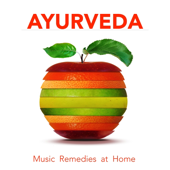 Ayurveda: Music Remedies at Home, Instant Dosha Music for Yoga and Massage