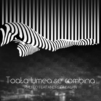 Toata Lumea Se Combina (feat. Andreea Balan) - Single