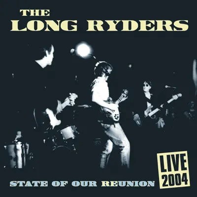 State of Our Reunion: Live 2004 - The Long Ryders