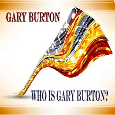 Who Is Gary Burton? - Gary Burton