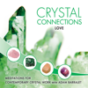 Crystal Connections Volume 4 Love Meditation - Adam Barralet