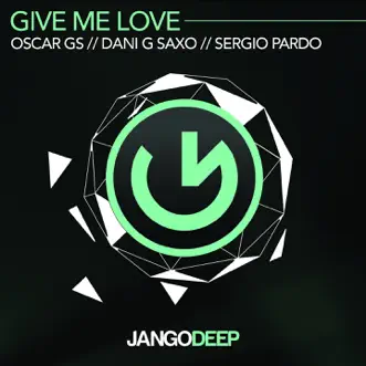 Give Me Love by Oscar Gs, Dani G Saxo & Sergio Pardo song reviws