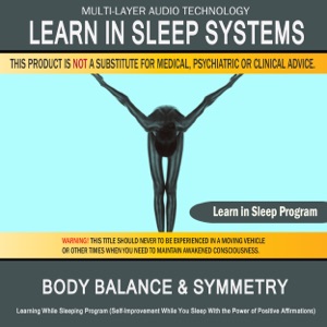 Body Balance & Symetry: Learning While Sleeping Program (Self-Improvement While You Sleep with the Power of Positive Affirmations)