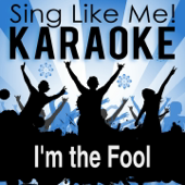 I'm the Fool (Karaoke Version)