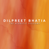 The Acoustic Sessions - EP - Dilpreet Bhatia