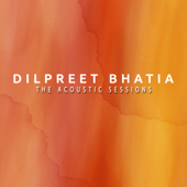 The Acoustic Sessions - EP - Dilpreet Bhatia