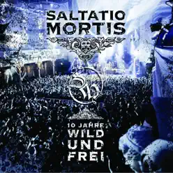 10 Jahre Wild und Frei - Saltatio Mortis 10 Jahre Wild und Frei - Saltatio Mortis